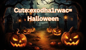 Cute:exodha1rwac= Halloween